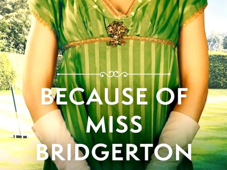 Because Of Miss Bridgerton (A Bridgerton Prequel Book 1) Sale